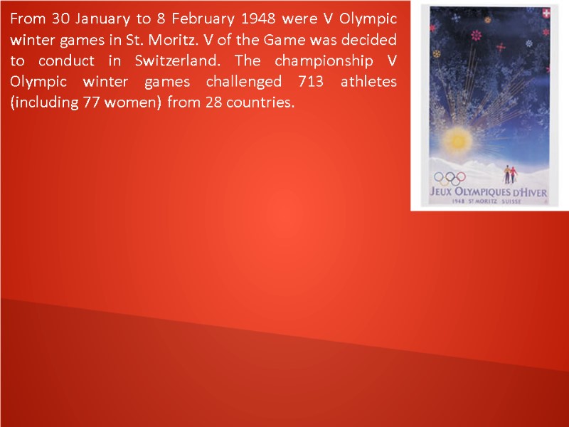 From 30 January to 8 February 1948 were V Olympic winter games in St.
